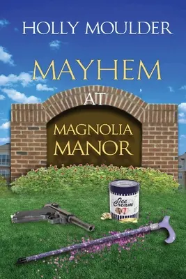Chaos in Magnolia Manor - Mayhem at Magnolia Manor