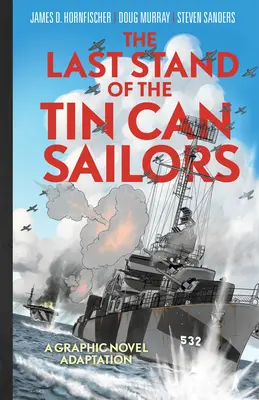 Das letzte Gefecht der Blechbüchsensegler: Die außergewöhnliche Geschichte der besten Stunde der U.S. Navy im Zweiten Weltkrieg - The Last Stand of the Tin Can Sailors: The Extraordinary World War II Story of the U.S. Navy's Finest Hour