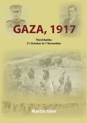 Gaza 1917: Dritte Schlacht 31. Oktober bis 7. November - Gaza 1917: Third Battle 31 October to 7 November