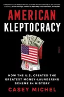 American Kleptocracy - wie die USA das größte Geldwäschesystem der Geschichte schufen - American Kleptocracy - how the U.S. created the greatest money-laundering scheme in history