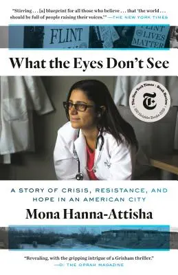 Was die Augen nicht sehen: Eine Geschichte von Krise, Widerstand und Hoffnung in einer amerikanischen Stadt - What the Eyes Don't See: A Story of Crisis, Resistance, and Hope in an American City