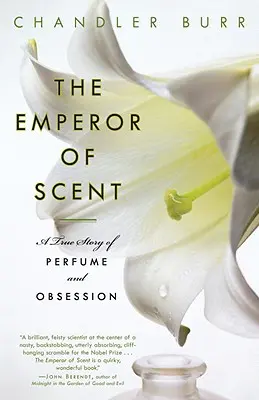 Der Kaiser der Düfte: Eine wahre Geschichte über Parfüm und Besessenheit - The Emperor of Scent: A True Story of Perfume and Obsession