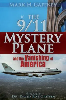 Das 9/11 Mystery Plane: Und das Verschwinden von Amerika - The 9/11 Mystery Plane: And the Vanishing of America