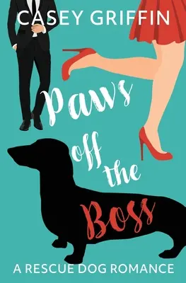 Pfoten weg vom Boss: Eine Rettungshunde-Romanze - Paws off the Boss: A Rescue Dog Romance