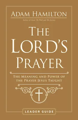 Das Vaterunser - Leitfaden: Die Bedeutung und Kraft des Gebets, das Jesus lehrte - The Lord's Prayer Leader Guide: The Meaning and Power of the Prayer Jesus Taught