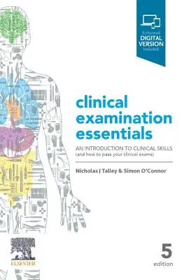Grundlagen der klinischen Prüfung: Eine Einführung in die klinischen Fertigkeiten (und wie Sie Ihre klinischen Prüfungen bestehen) - Clinical Examination Essentials: An Introduction to Clinical Skills (and How to Pass Your Clinical Exams)