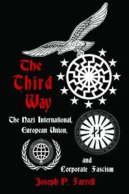 Der Dritte Weg: Die Nazi-Internationale, die Europäische Union und der Unternehmensfaschismus - The Third Way: The Nazi International, European Union, and Corporate Fascism