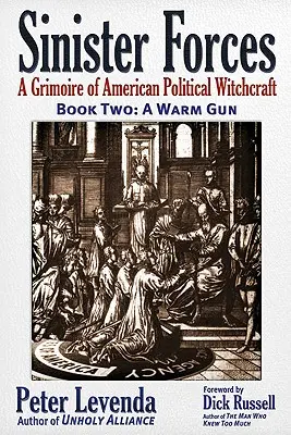 Finstere Mächte - Eine warme Waffe: Ein Grimoire der amerikanischen politischen Hexenkunst - Sinister Forces--A Warm Gun: A Grimoire of American Political Witchcraft