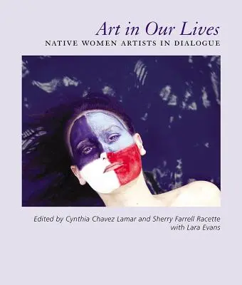 Kunst in unserem Leben: Einheimische Künstlerinnen im Dialog - Art in Our Lives: Native Women Artists in Dialogue