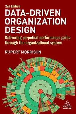 Datengesteuertes Organisationsdesign: Ewige Leistungssteigerung durch das Organisationssystem - Data-Driven Organization Design: Delivering Perpetual Performance Gains Through the Organizational System