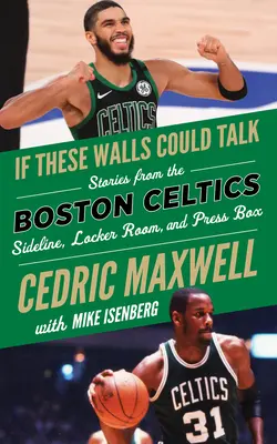 Wenn diese Wände sprechen könnten: Boston Celtics: Geschichten von der Seitenlinie, der Umkleidekabine und der Pressebox der Boston Celtics - If These Walls Could Talk: Boston Celtics: Stories from the Boston Celtics Sideline, Locker Room, and Press Box