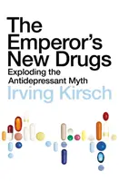 Des Kaisers neue Drogen - Entlarvung des Antidepressiva-Mythos - Emperor's New Drugs - Exploding the Antidepressant Myth