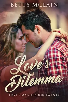 Love's Dilemma: Ein süßer und gesunder zeitgenössischer Liebesroman - Love's Dilemma: A Sweet & Wholesome Contemporary Romance