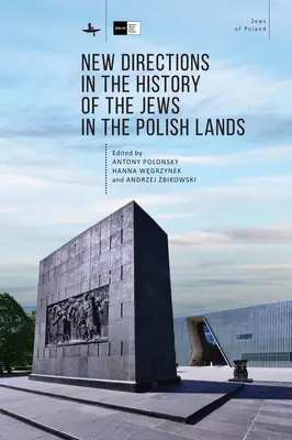 Neue Wege in der Geschichte der Juden in den polnischen Ländern - New Directions in the History of the Jews in the Polish Lands