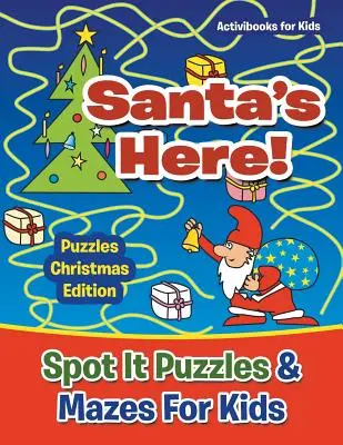 Der Weihnachtsmann ist da! Spot It Puzzles & Mazes für Kinder - Puzzles Weihnachten Edition - Santas Here! Spot It Puzzles & Mazes For Kids - Puzzles Christmas Edition