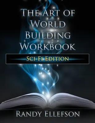 Die Kunst des Weltenbaus - Arbeitsbuch: Sci-Fi-Ausgabe - The Art of World Building Workbook: Sci-Fi Edition