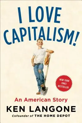 Ich liebe den Kapitalismus! Eine amerikanische Geschichte - I Love Capitalism!: An American Story