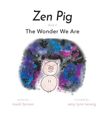 Zen-Schwein: Das Wunder, das wir sind - Zen Pig: The Wonder We Are