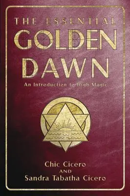 The Essential Golden Dawn: Eine Einführung in die Hochmagie - The Essential Golden Dawn: An Introduction to High Magic