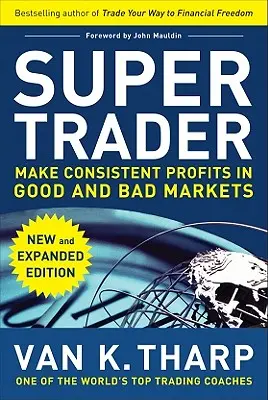 Super Trader, Erweiterte Ausgabe: Beständige Gewinne in guten und schlechten Märkten erzielen - Super Trader, Expanded Edition: Make Consistent Profits in Good and Bad Markets