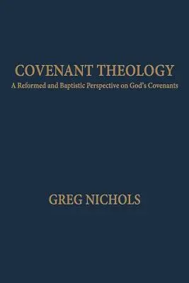 Bundestheologie: Eine reformierte und baptistische Perspektive auf Gottes Bündnisse - Covenant Theology: A Reformed and Baptistic Perspective on God's Covenants