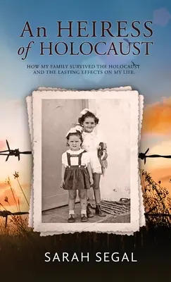 An Heiress of Holocaust - Wie meine Familie den Holocaust überlebte und welche Auswirkungen er auf mein Leben hatte - An Heiress of Holocaust - How my family survived the holocaust and the lasting effects on my life