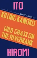 Killing Kanoko / Wildes Gras am Flussufer - Killing Kanoko / Wild Grass on the Riverbank