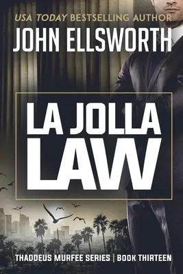 Das Gesetz von La Jolla: Thaddeus Murfee Rechts-Thriller-Serie Buch dreizehn - La Jolla Law: Thaddeus Murfee Legal Thriller Series Book Thirteen