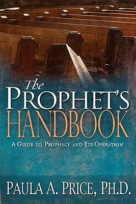 Das Handbuch des Propheten: Ein Leitfaden zur Prophetie und ihrer Funktionsweise - The Prophet's Handbook: A Guide to Prophecy and Its Operation