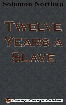 Zwölf Jahre Sklave (Kleingeldausgabe) - Twelve Years a Slave (Chump Change Edition)