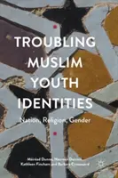 Problematische muslimische Jugendidentitäten: Nation, Religion, Geschlecht - Troubling Muslim Youth Identities: Nation, Religion, Gender