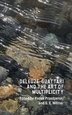 Deleuze, Guattari und die Kunst der Multiplizität - Deleuze, Guattari and the Art of Multiplicity