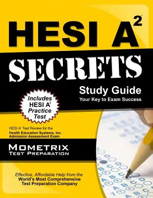 Hesi A2 Geheimnisse Studienführer: Hesi A2 Prüfungsvorbereitung für die Health Education Systems, Inc. Admission Assessment Exam - Hesi A2 Secrets Study Guide: Hesi A2 Test Review for the Health Education Systems, Inc. Admission Assessment Exam