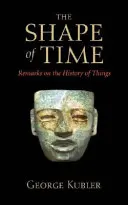 Die Form der Zeit: Bemerkungen zur Geschichte der Dinge - The Shape of Time: Remarks on the History of Things