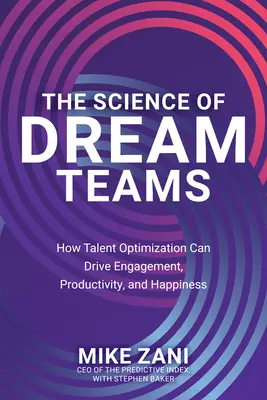 Die Wissenschaft der Dream Teams: Wie die Optimierung von Talenten Engagement, Produktivität und Glück fördern kann - The Science of Dream Teams: How Talent Optimization Can Drive Engagement, Productivity, and Happiness
