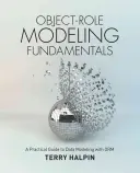 Grundlagen der Objekt-Rollen-Modellierung: Ein praktischer Leitfaden zur Datenmodellierung mit ORM - Object-Role Modeling Fundamentals: A Practical Guide to Data Modeling with ORM