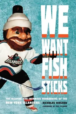 Wir wollen Fischstäbchen: Das bizarre und berüchtigte Rebranding der New York Islanders - We Want Fish Sticks: The Bizarre and Infamous Rebranding of the New York Islanders