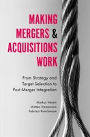 Fusionen und Akquisitionen erfolgreich gestalten: Von der Strategie und Zielwahl bis zur Integration nach der Fusion - Making Mergers and Acquisitions Work: From Strategy and Target Selection to Post Merger Integration