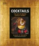 Cocktails - Die Kunst, perfekte Drinks zu mixen - Cocktails - The Art of Mixing Perfect Drinks