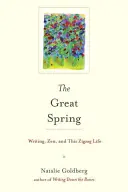 Der große Frühling: Schreiben, Zen und das Zickzackleben - The Great Spring: Writing, Zen, and This Zigzag Life