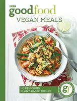 Gutes Essen: Vegane Mahlzeiten: 110 köstliche Gerichte auf Pflanzenbasis - Good Food: Vegan Meals: 110 Delicious Plant-Based Dishes