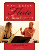 Die Flöte beherrschen mit William Bennett - Mastering the Flute with William Bennett