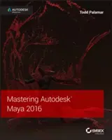 Beherrschen von Autodesk Maya 2016: Autodesk Official Press - Mastering Autodesk Maya 2016: Autodesk Official Press