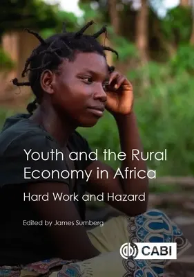 Die Jugend und die ländliche Wirtschaft in Afrika: Harte Arbeit und Gefahr - Youth and the Rural Economy in Africa: Hard Work and Hazard