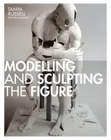 Modellierung und Bildhauerei der Figur - Modelling and Sculpting the Figure