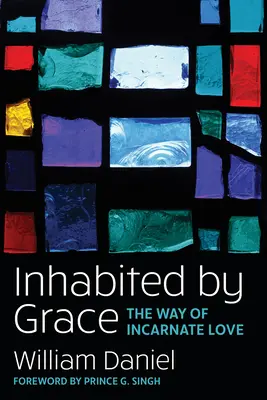 Von der Gnade bewohnt: Der Weg der fleischgewordenen Liebe - Inhabited by Grace: The Way of Incarnate Love