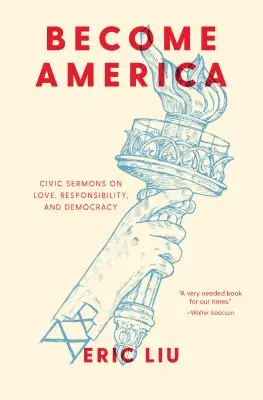 Werde Amerika: Bürgerliche Predigten über Liebe, Verantwortung und Demokratie - Become America: Civic Sermons on Love, Responsibility, and Democracy