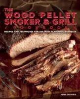 Das Holzpellet-Räucher- und Grill-Kochbuch: Rezepte und Techniken für das schmackhafteste und köstlichste Barbecue - The Wood Pellet Smoker and Grill Cookbook: Recipes and Techniques for the Most Flavorful and Delicious Barbecue