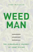 Weed Man: Die bemerkenswerte Reise des Jimmy Divine - Weed Man: The Remarkable Journey of Jimmy Divine