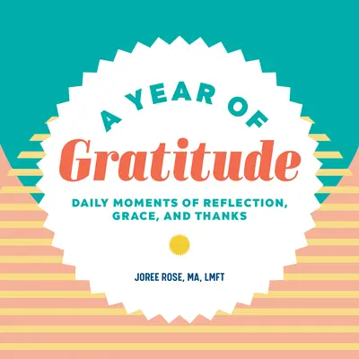 Ein Jahr der Dankbarkeit: Tägliche Momente der Besinnung, der Gnade und des Dankes - A Year of Gratitude: Daily Moments of Reflection, Grace, and Thanks